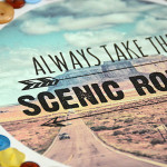 Always Take the Scenic Route