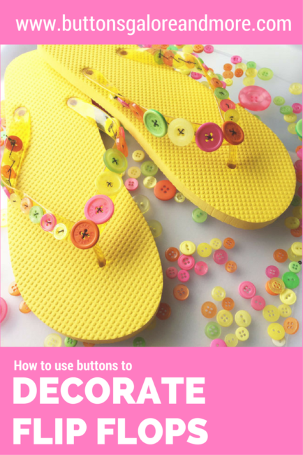 Decorate Flip Flops with Buttons by Anaya Whye for Buttons Galore & More - Easy project that is a great way to create a custom summer wardrobe! 